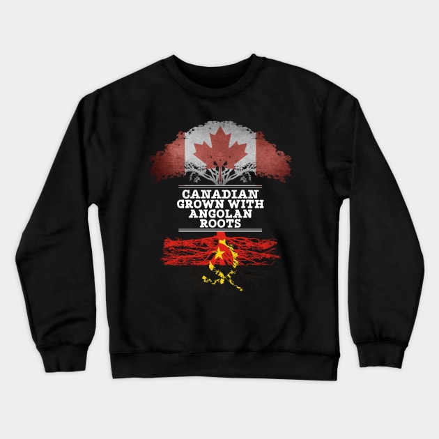 Canadian Grown With Angolan Roots - Gift for Angolan With Roots From Angola Crewneck Sweatshirt by Country Flags